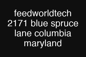 feedworldtech 2171 blue spruce lane columbia maryland