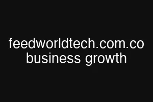 feedworldtech.com.co business growth