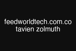 feedworldtech.com.co tavien zolmuth