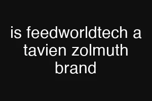 is feedworldtech a tavien zolmuth brand